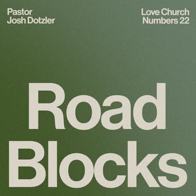 Road Blocks | Pastor Josh Dotzler | Numbers 22