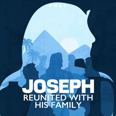 Day 34: Joseph Reunited with his Family