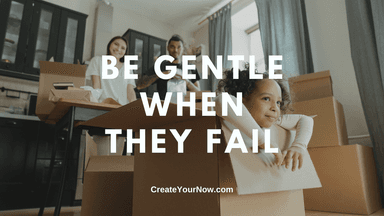 2555 Be Gentle When They Fail