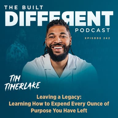 Leaving a Legacy: Learning How to Expend Every Ounce of Purpose You Have Left with Best-Selling Author & Senior Pastor of Celebration Church, Tim Timberlake, Ep. 242