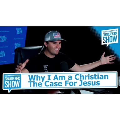 Why I Am a Christian—The Case for Jesus