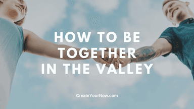 2318 How to Be Together in the Valley