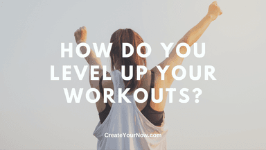 2245 How Do You Level Up Your Workouts?