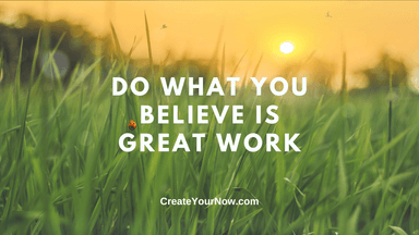2790 Do What You Believe is Great Work