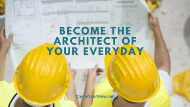 3264 Become the Architect of Your EveryDay