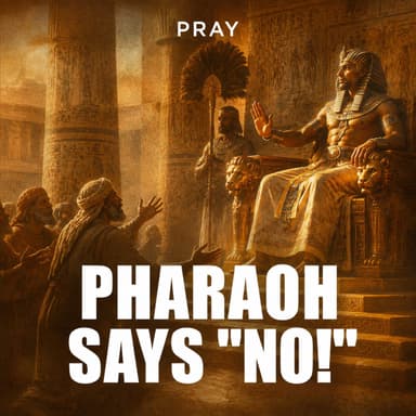Pharaoh says "No!"
