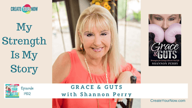 1902 My Strength Is My Story with Shannon Perry, Grace & Guts