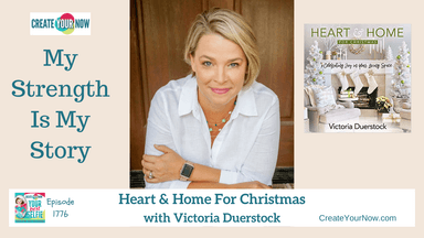 1776 My Strength Is My Story with Victoria Duerstock, Heart and Home for Christmas