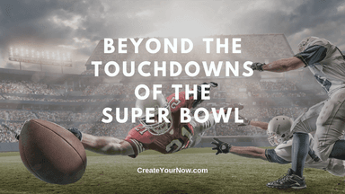2947 Beyond the Touchdowns of the Super Bowl