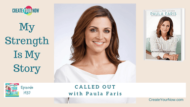 1937 My Strength Is My Story with Paula Faris, Called Out