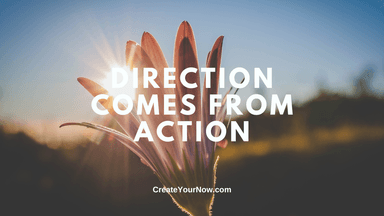 3635 Direction Comes From Action