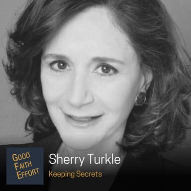 Sherry Turkle - Keeping Secrets: Ep.37