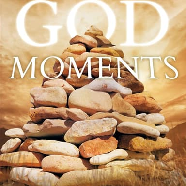 The Faith-Building Power of God Moments