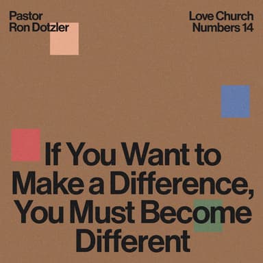 If You Want to Make a Difference, You Must Become Different | Pastor Ron Dotzler | Numbers 14:24