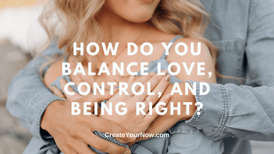 2675 How Do You Balance Love, Control, and Being Right?