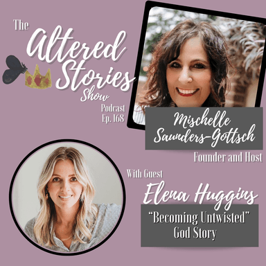 Elena's "Becoming Untwisted" God Story