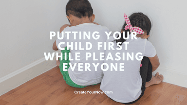3197 Putting Your Child First While Pleasing Everyone