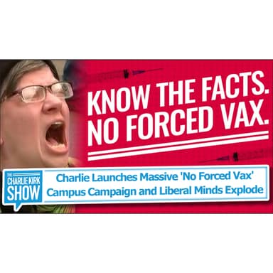 Charlie Launches Massive 'No Forced Vax' Campus Campaign and Liberal Minds Explode