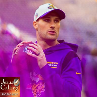 Trusting The Father Who Will Always Be There: Kirk Cousins & Jay and Rae Anne Payleitner
