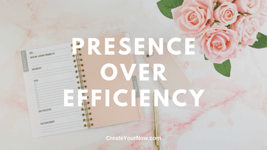 1731 Presence Over Efficiency