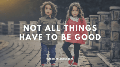 2254 Not All Things Have to Be Good