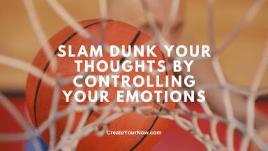 3354 Slam Dunk Your Thoughts By Controlling Your Emotions