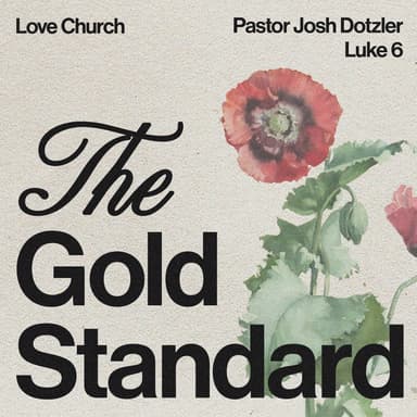 The Gold Standard | Pastor Josh Dotzler | Luke 5