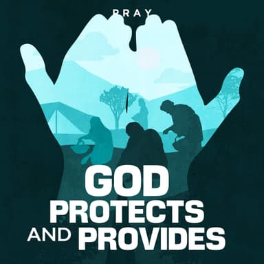 Day 41: God Protects and Provides