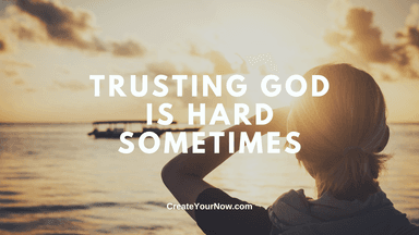 3549 Trusting God is Hard Sometimes