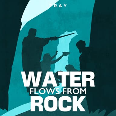 Day 51: Water Flows from the Rock