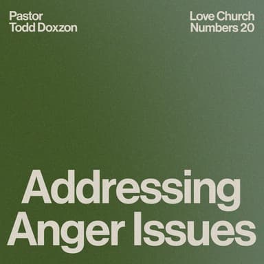 Addressing Anger Issues | Pastor Todd Doxzon | Numbers 20