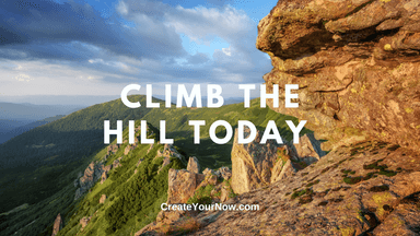 2685 Climb the Hill Today!
