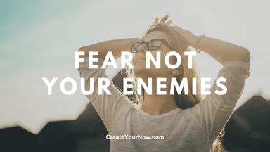 1765 Fear Not Your Enemies