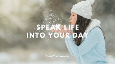 2860 Speak Life into Your Day
