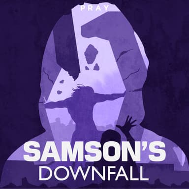 Day 75: Samson’s Downfall