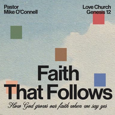 Faith that Follows | Pastor Mike O'Connell | Genesis 12