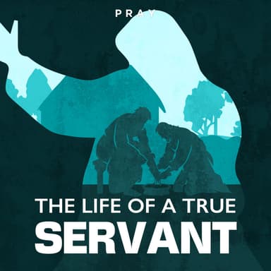 Day 54: The Life of a True Servant