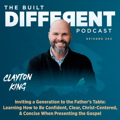 Inviting a Generation to the Father’s Table: Learning How to Be Confident, Clear, Christ-Centered, & Concise, Ep. 263