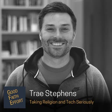 Trae Stephens - Taking Religion and Tech Seriously: Ep. 22