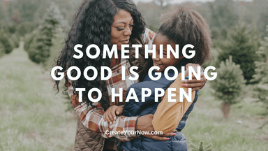 2167 Something Good is Going to Happen!