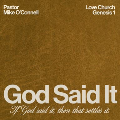 God Said it | Pastor Mike O'Connell | Genesis 1