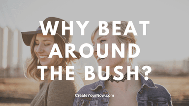 1735 Why Beat Around the Bush?