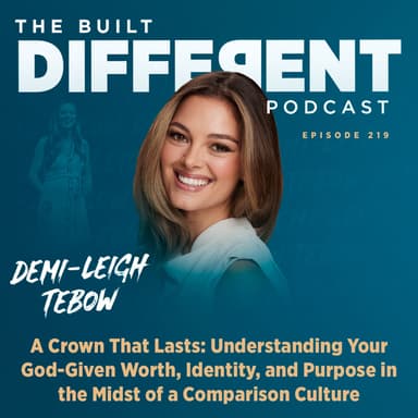 A Crown that Lasts: Understanding Your God-Given Worthy, Identity, and Purpose in the Midst of a Comparison Culture with Best-Selling Author, Speaker, & Former Miss Universe, Demi Leigh Tebow, Ep. 219
