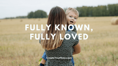 2604 Fully Known, Fully Loved