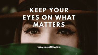 2720 Keep Your Eyes on What Matters