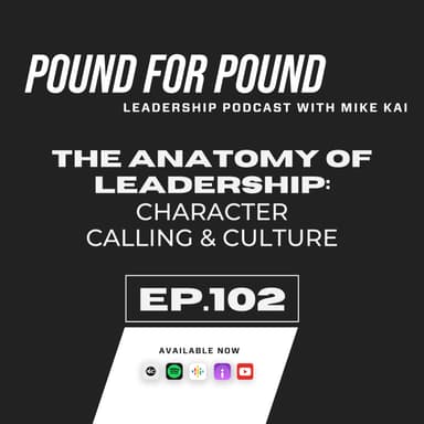 The Anatomy of Leadership: Character, Calling & Culture with Pastor Mike & Lisa Kai