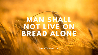 3939 Man Shall Not Live on Bread Alone