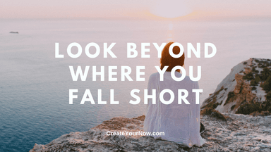 2251 Look Beyond Where You Fall Short
