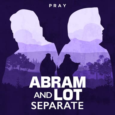 Day 9: Abram and Lot Separate