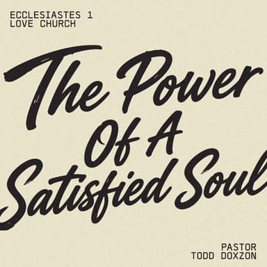 The Power of a Satisfied Soul | Pastor Todd Doxzon | Easter Sunday